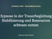 Hypnose in der Trauerbegleitung: Stabilisierung und Ressourcen achtsam nutzen